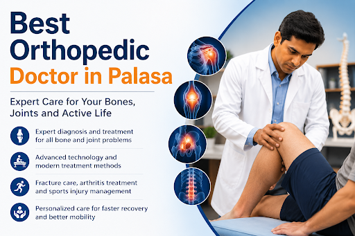 Best Orthopedic Doctor in Palasa for Bone and Joint Care